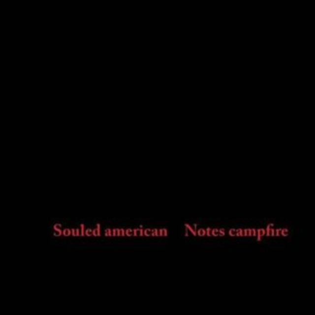 Souled American - Notes Campfire (30th Anniversary Edition)