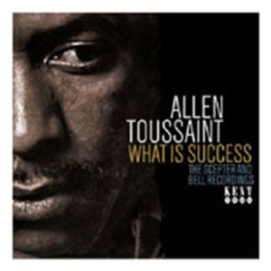 Toussaint, Allen - What Is Success: The Scepter And Bell Recordings