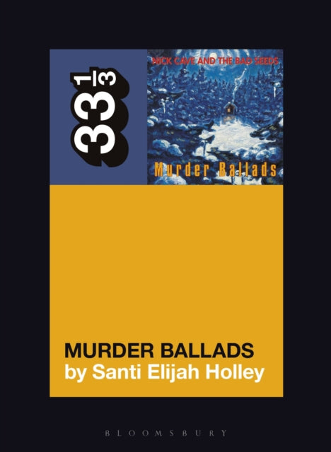 Holley, Santi Elijah - 33 1/3 : Nick Cave And The Bad Seeds - Murder Ballads (151)