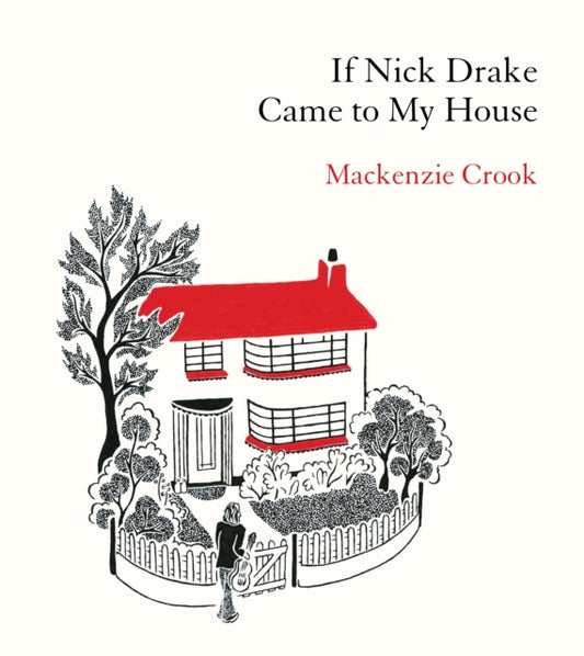 Crook, Mackenzie - If Nick Drake Came To My House