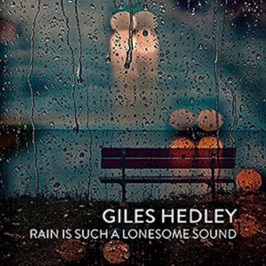 Hedley, Giles - Rain Is Such A Lonesome Sound