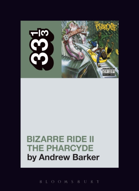Barker, Andrew - 33 1/3 : The Pharcyde -  Bizarre Ride Ii The Pharcyde (122)