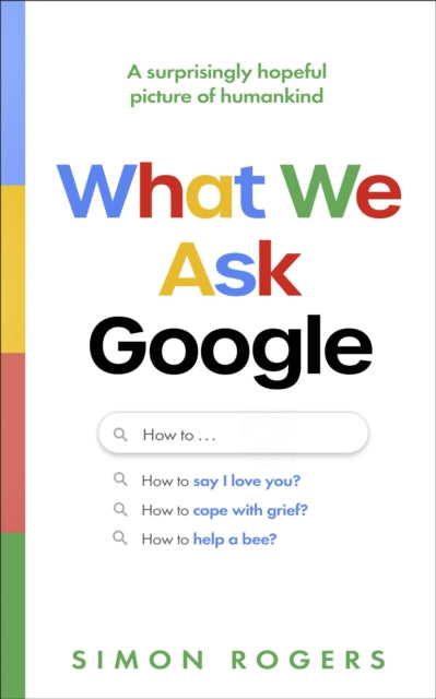 Rogers, Simon - What We Ask Google