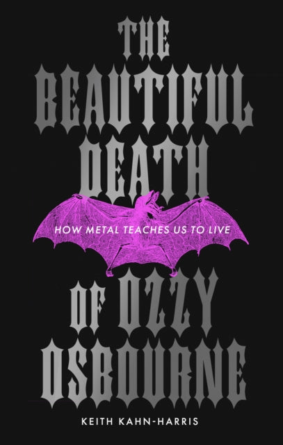 Kahn-Harris, Keith - The Beautiful Death of Ozzy Osbourne: How Metal Teaches Us to Live