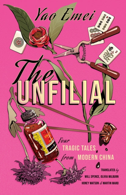 Emei, Yao - The Unfilial: Four Tragic Tales from Modern China