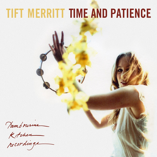 Merritt, Tift - Time And Patience