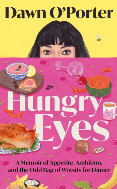 O’Porter, Dawn - Hungry Eyes: A Memoir of Appetite, Ambition and the Odd Bag of Wotsits for Dinner
