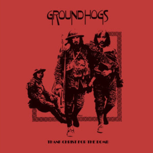 Groundhogs, The - Thank Christ For The Bomb (Repress)