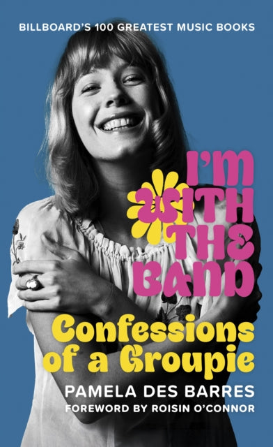 Des Barres, Pamela - I'm with the Band : Confessions of a Groupie