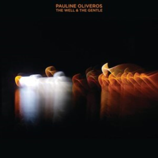 Oliveros, Pauline - The Well & The Gentle