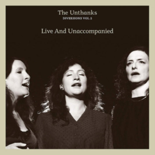 Unthanks, The - Diversions Vol.5 - Live And Unaccompanied