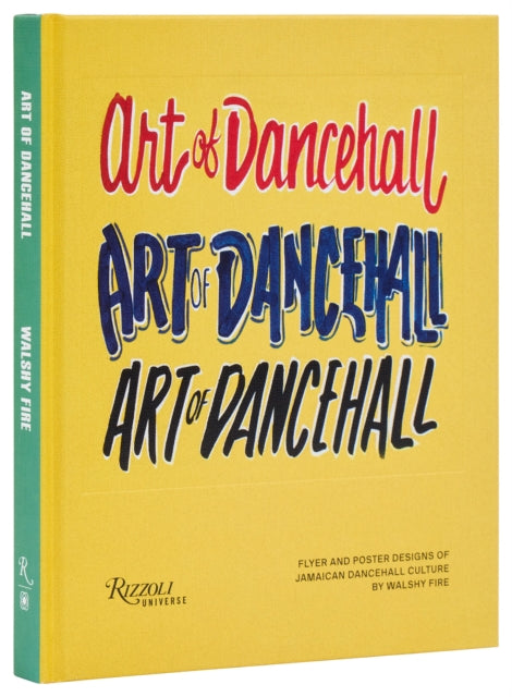 Fire, Walshy - The Art Of Dancehall: Posters And Flyers Of Soundsystem Culture