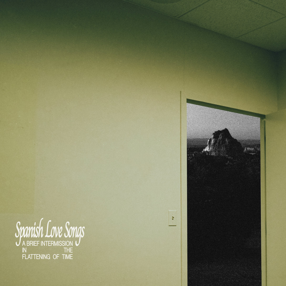 Spanish Love Songs - A Brief Intermission in the Flattening of Time