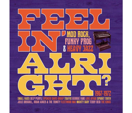 Feelin' Alright? Mod Rock, Funky Prog & Heavy Jazz 1967-1972 - Various Artists