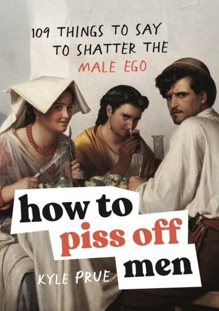 Prue, Kyle - How To Piss Off Men