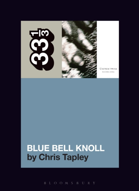 Tapley, Chris - 33 1/3 : Cocteau Twins - Blue Bell Knoll (194)