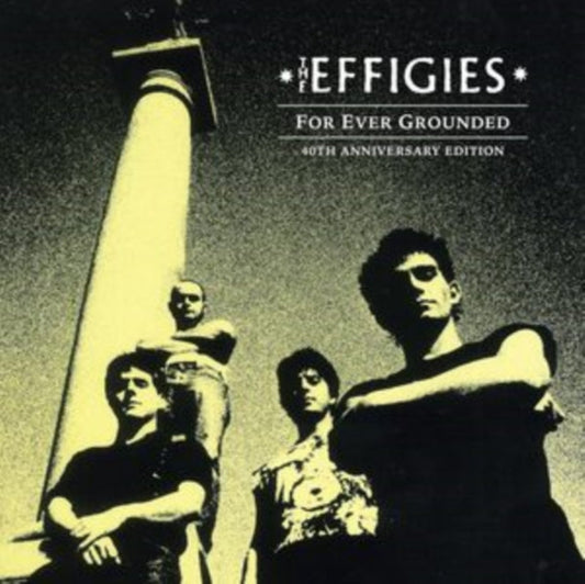 Effigies, The - For Ever Grounded (40th Anniversary Edition)
