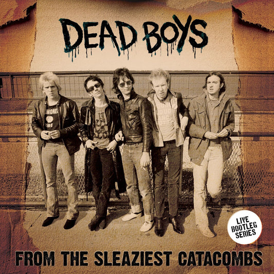 Dead Boys - From The Sleaziest Catacombs