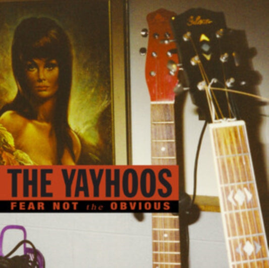 Yayhoos, The - Fear Not The Obvious (First Time On Vinyl!)