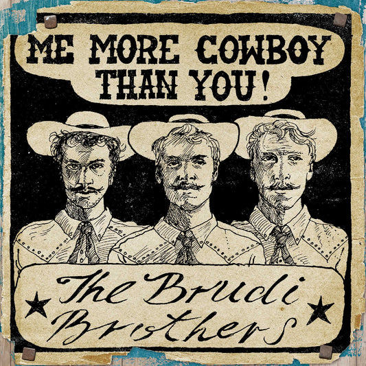 Brudi Brothers, The - Me More Cowboy Than You