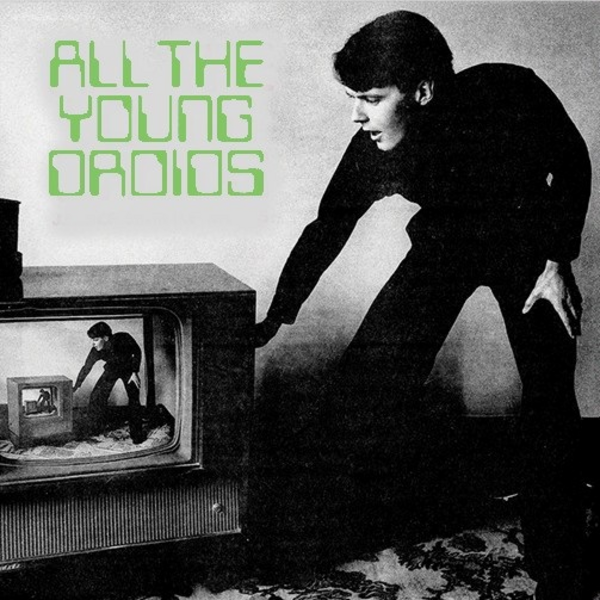 All The Young Droids: Junkshop Synth Pop 1978-1985 - Various Artists