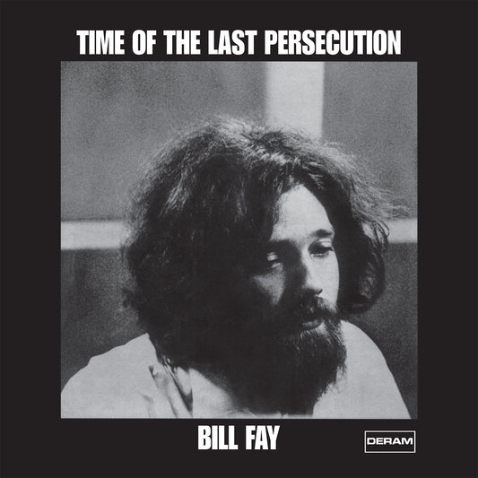 Fay, Bill - Time Of The Last Persecution (2025 Reissue)