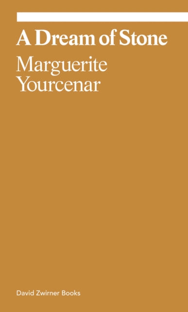 Yourcenar, Marguerite - A Dream of Stone