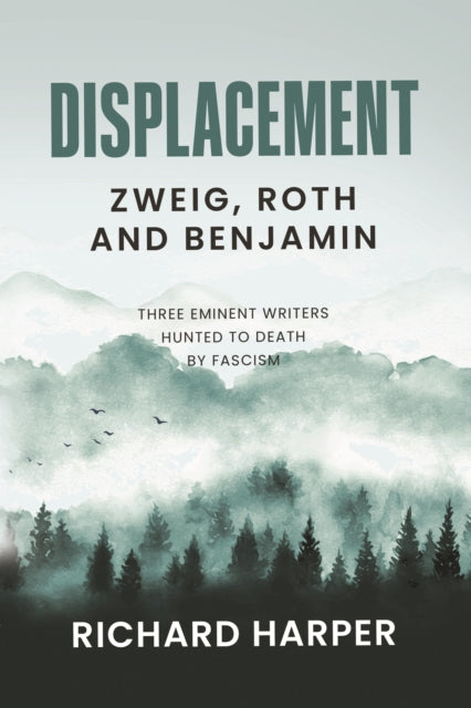 Harper, Richard - Displacement: Zweig, Roth And Benjamin