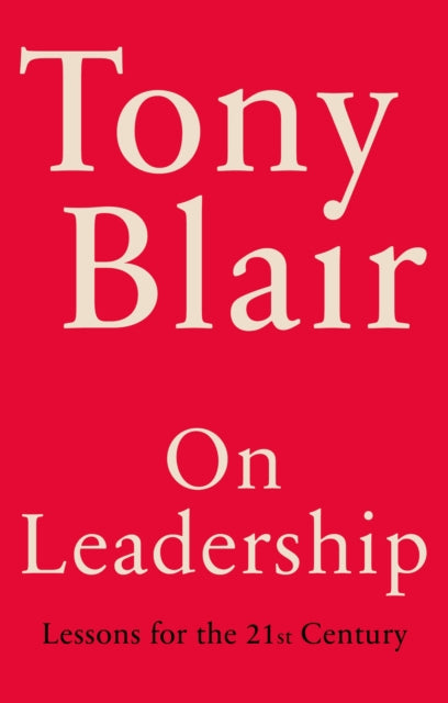 Blair, Tony - On Leadership