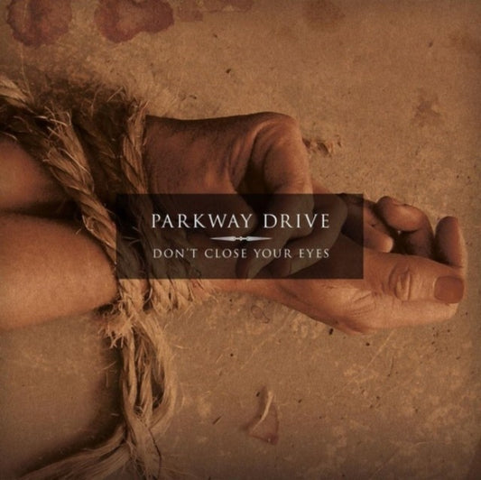 Parkway Drive - Don't Close Your Eyes (First Time On Vinyl!)