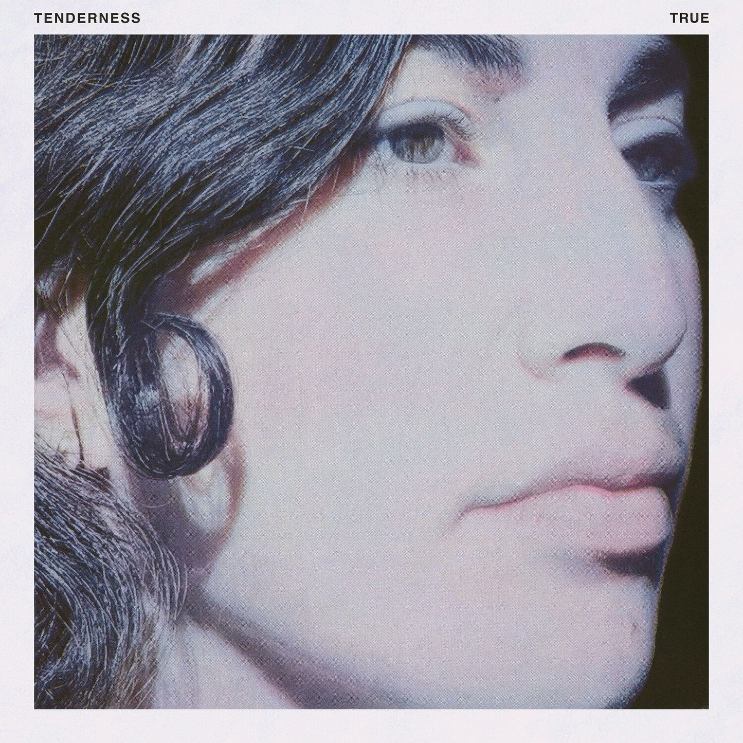 Tenderness - True