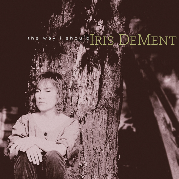 DeMent, Iris - The Way I Should (30th Anniversary)