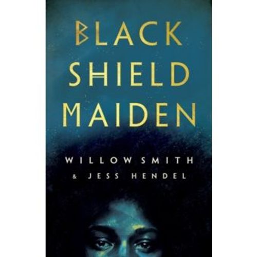Smith, Willow And Jess Hendel - Black Shield Maiden