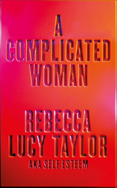 Taylor, Rebecca Lucy (Self Esteem) - A Complicated Woman