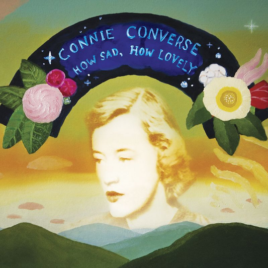 Converse, Connie - How Sad, How Lovely (2026 Reissue)