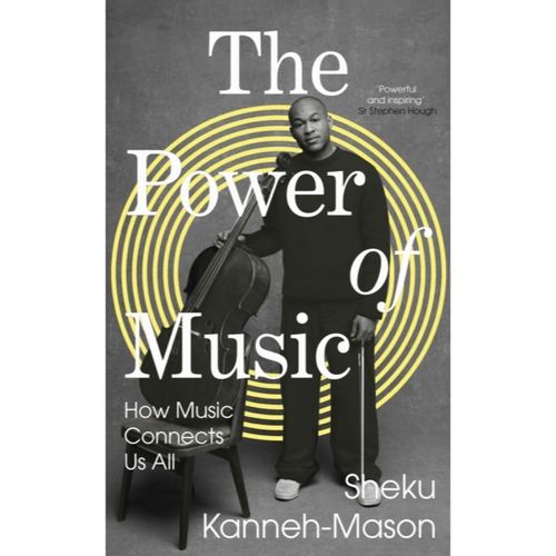 Kanneh-Mason, Sheku - The Power Of Music: How Music Connects Us All