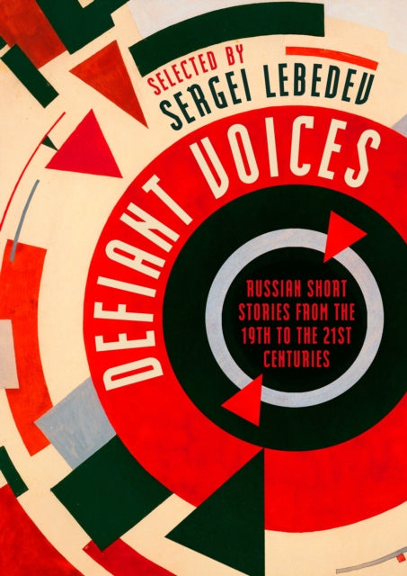 Lebedev, Sergei - Defiant Voices: Russian Short Stories from the 19th to the 21st Centuries