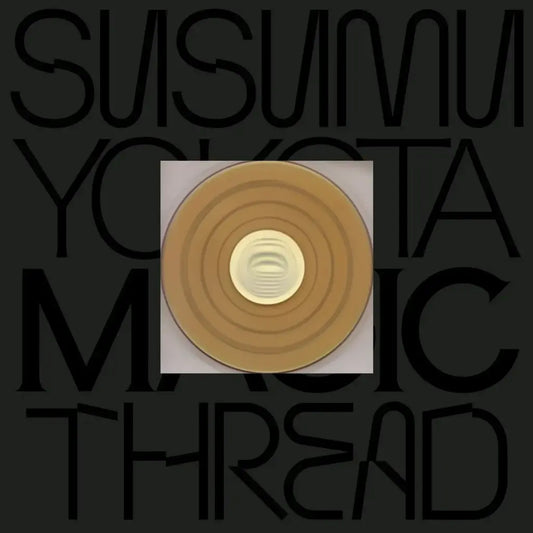 Yokota, Susumu - Magic Thread (2025 Reissue)