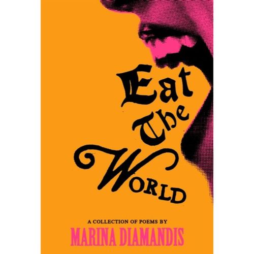 Diamandis, Marina - Eat The World: A Collection Of Poems