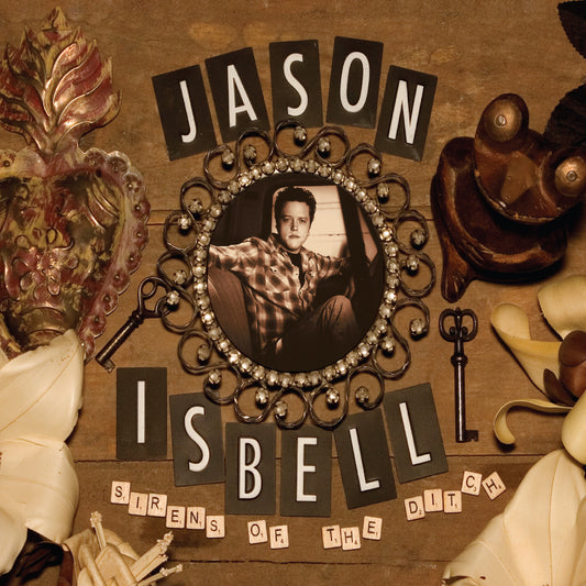 Isbell, Jason - Sirens Of The Ditch (2025 Reissue)