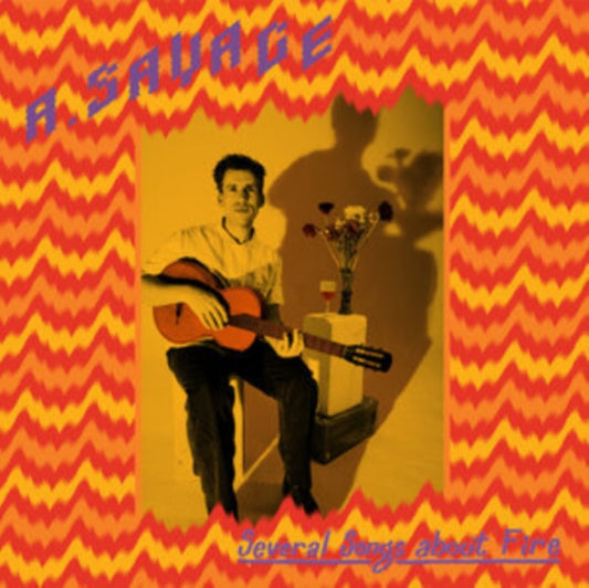 Savage, A. (Parquet Courts) - Several Songs About Fire