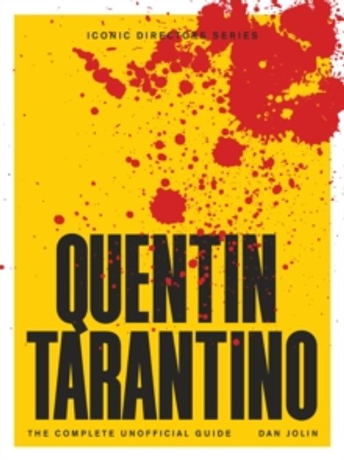 Jolin, Dan - Quentin Tarantino : The Complete Unofficial Guide
