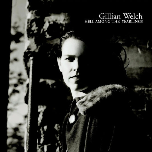 Welch, Gillian - Hell Among The Yearlings