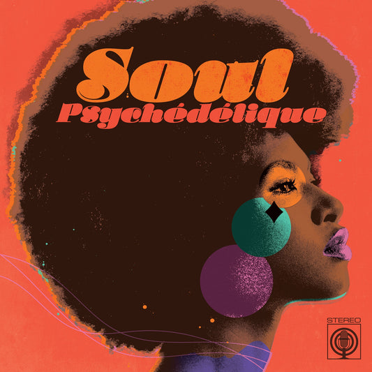 Soul Psychedelique (The Sounds of Psychedelic Soul & Funk 1967-2024) - Various Artists