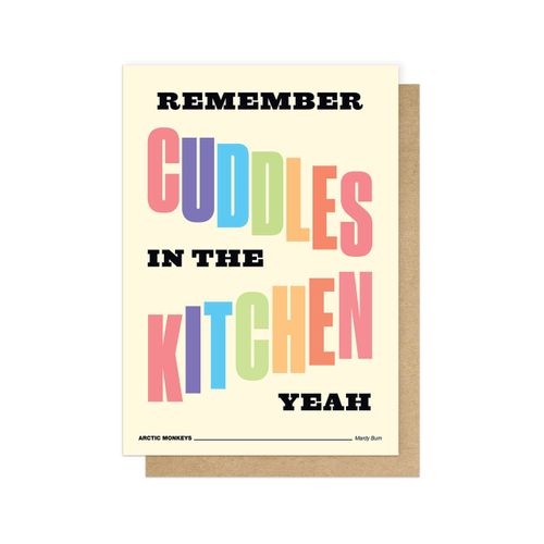 Greetings Card - Remember Cuddles In The Kitchen Yeah (Arctic Monkeys)