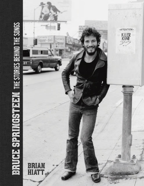 Hiatt, Brian - Bruce Springsteen:The Stories Behind the Songs