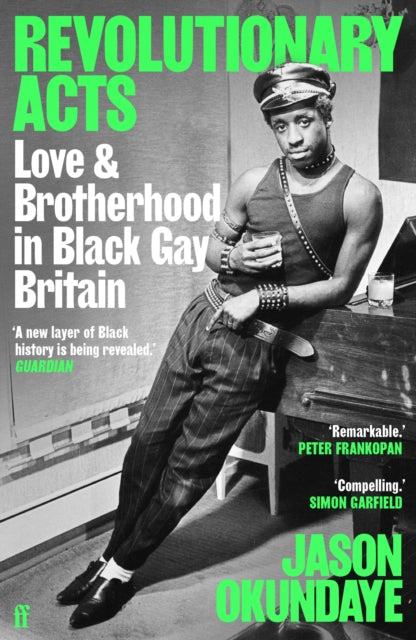 Okundaye, Jason - Revolutionary Acts: Love & Brotherhood In Black Gay Britain