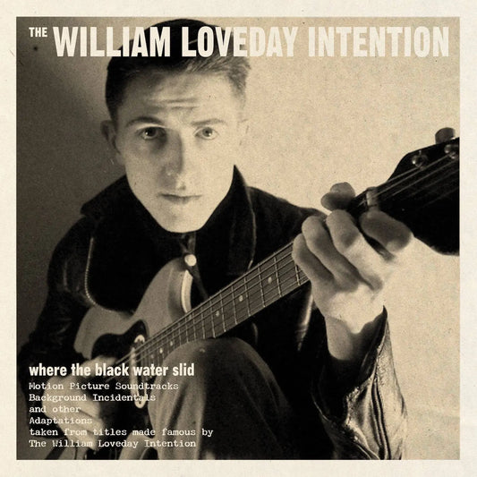 William Loveday Intention, The  - Where The Black Water Slid