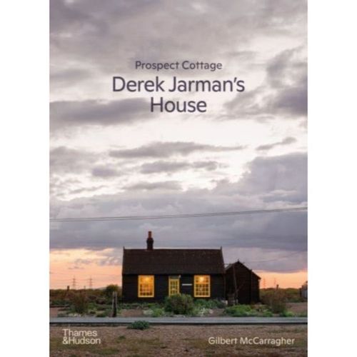 Mccarragher, Gilbert - Prospect Cottage: Derek Jarman's House