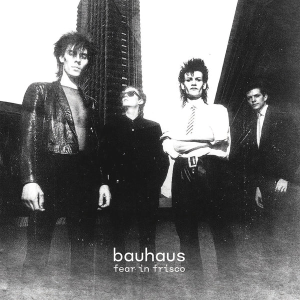 Bauhaus - Fear In Frisco